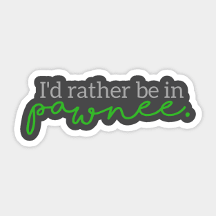 I'd Rather Be in Pawnee Sticker